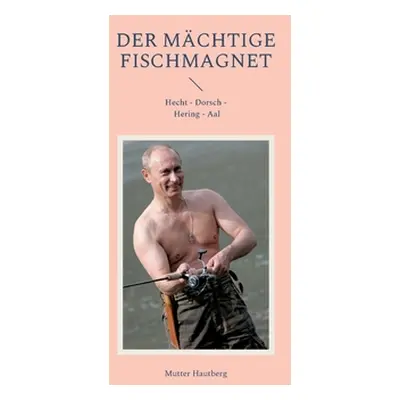 "Der mchtige Fischmagnet: Hecht Dorsch Hering Aal" - "" ("Hautberg Mutter")(Paperback)