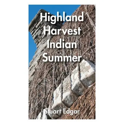 "Highland Harvest: Indian Summer" - "" ("Edgar Stuart")(Pevná vazba)