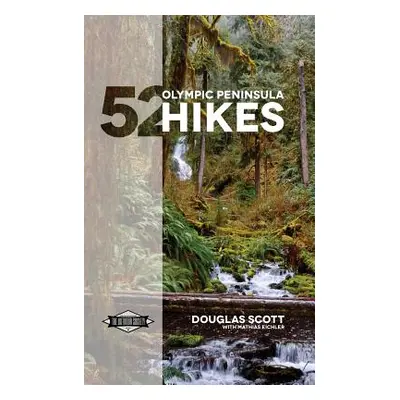 "52 Olympic Peninsula Hikes" - "" ("Scott Douglas")(Paperback)