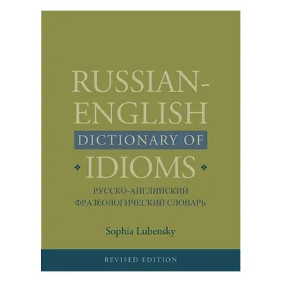 "Russian-English Dictionary of Idioms, Revised Edition" - "" ("Lubensky Sophia")(Pevná vazba)