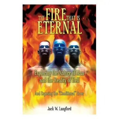 "The Fire That Is Eternal" - "" ("Langford Jack W.")(Paperback)