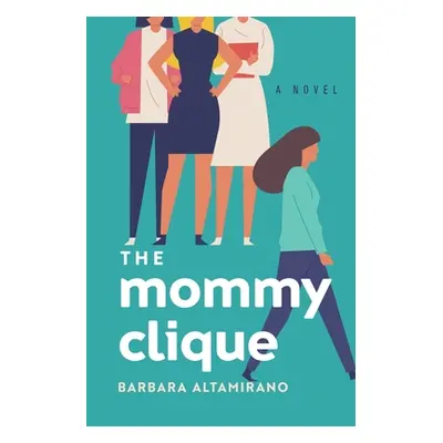 "The Mommy Clique" - "" ("Altamirano Barbara")(Paperback)