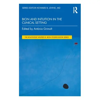 "Bion and Intuition in the Clinical Setting" - "" ("Grimalt Antnia")(Paperback)