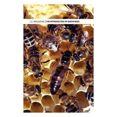 "The Introduction of Queen Bees" - "" ("Snelgrove L. E.")(Paperback)