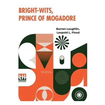 "Bright-Wits, Prince Of Mogadore" - "" ("Laughlin Burren")(Paperback)