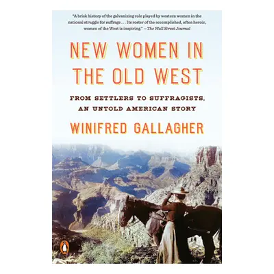 "New Women in the Old West: From Settlers to Suffragists, an Untold American Story" - "" ("Galla