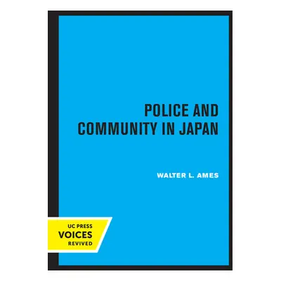 "Police and Community in Japan" - "" ("Ames Walter Lansing")(Paperback)