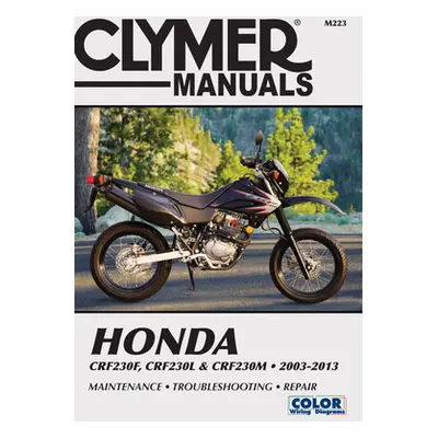 "Honda Crf230f, Crf230l & Crf230m 2003-2013: Maintenance, Troubleshooting, Repair" - "" ("Editor