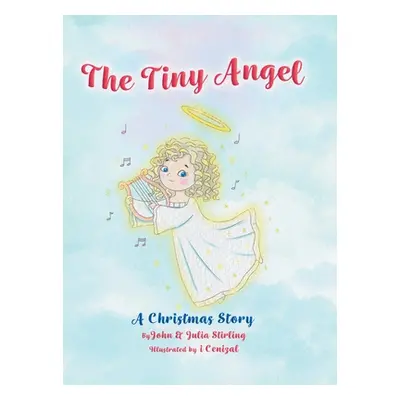 "The Tiny Angel: A Christmas Story" - "" ("Stirling John")(Pevná vazba)