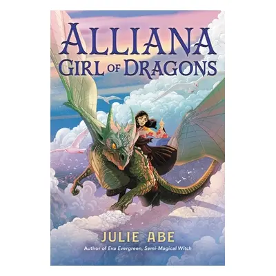 "Alliana, Girl of Dragons" - "" ("Abe Julie")(Pevná vazba)