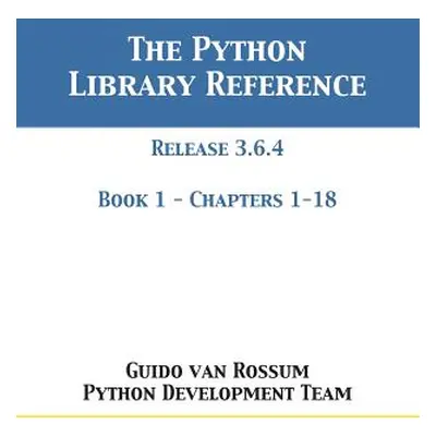 "The Python Library Reference: Release 3.6.4 - Book 1 of 2" - "" ("Van Rossum Guido")(Paperback)