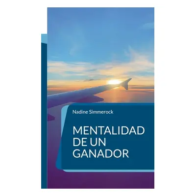 "Mentalidad de un ganador: Afirmaciones de negocios" - "" ("Simmerock Nadine")(Paperback)