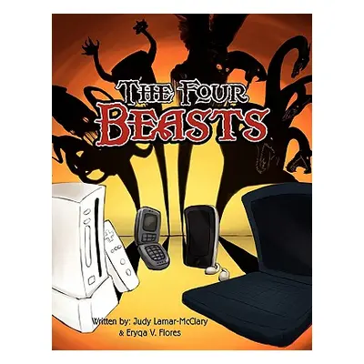 "The Four Beasts" - "" ("Judy Lamar-McClary &. Eryqa V. Flores")(Paperback)