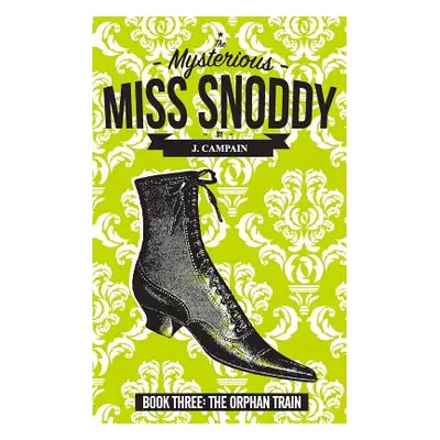 "The Mysterious Miss Snoddy: The Orphan Train" - "" ("Campain Jim")(Paperback)