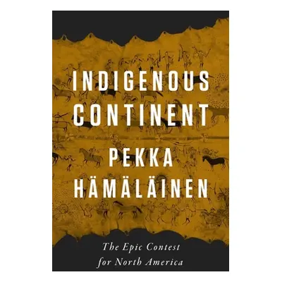 "Indigenous Continent: The Epic Contest for North America" - "" ("Hmlinen Pekka")(Pevná vazba)