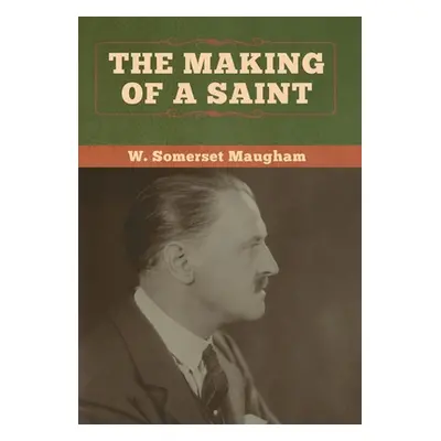 "The Making of a Saint" - "" ("Maugham W. Somerset")(Pevná vazba)