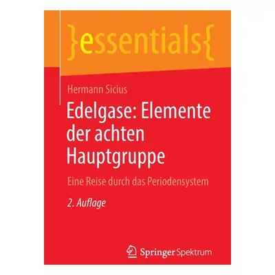 "Edelgase: Elemente Der Achten Hauptgruppe: Eine Reise Durch Das Periodensystem" - "" ("Sicius H