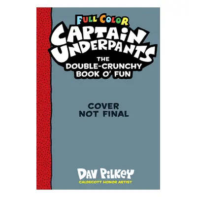 "The Captain Underpants Double-Crunchy Book O' Fun: Color Edition (from the Creator of Dog Man)"