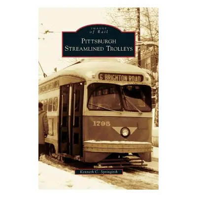 "Pittsburgh Streamlined Trolleys" - "" ("Springirth Kenneth C.")(Pevná vazba)