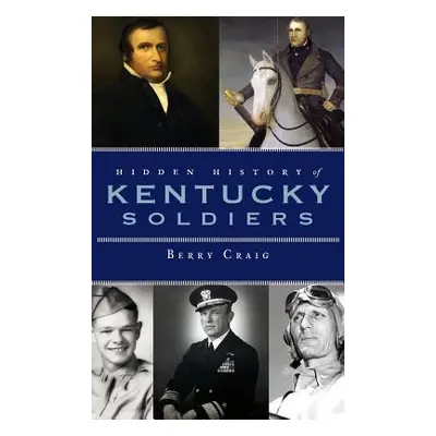 "Hidden History of Kentucky Soldiers" - "" ("Craig Berry")(Pevná vazba)