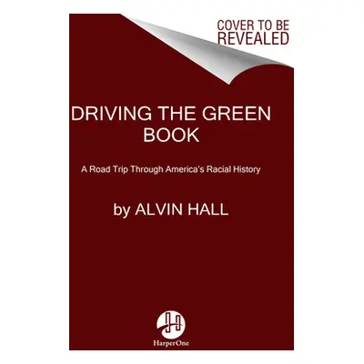 "Driving the Green Book: A Road Trip Through the Living History of Black Resistance" - "" ("Hall