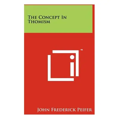 "The Concept In Thomism" - "" ("Peifer John Frederick")(Paperback)