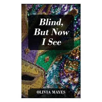 "Blind, But Now I See" - "" ("Mayes Olivia")(Pevná vazba)