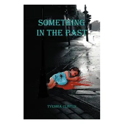 "Something in the Past" - "" ("Clinton Tyeshia")(Paperback)