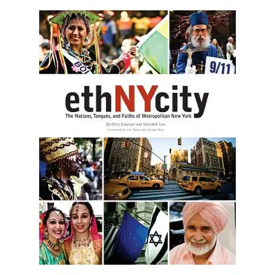 "ethNYcity: The Nations, Tongues, and Faiths of Metropolitan New York" - "" ("Clayman Chris")(Pa