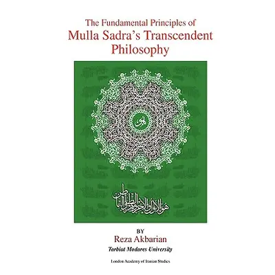 "The Fundamental Principles of Mulla Sadra's Transcendent Philosophy" - "" ("Akbarian Reza")(Pap