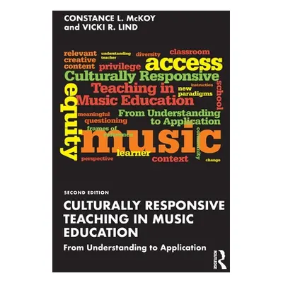 "Culturally Responsive Teaching in Music Education: From Understanding to Application" - "" ("Mc