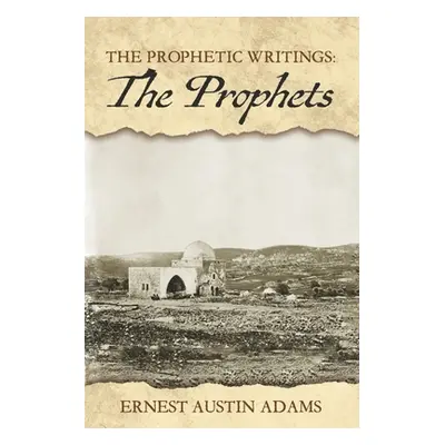 "The Prophets: Volume 2" - "" ("Adams Ernest Austin")(Paperback)