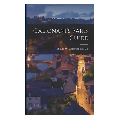 "Galignani's Paris Guide" - "" ("A and W Galignani and Co")(Paperback)