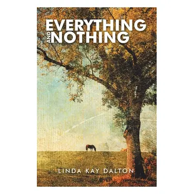 "Everything and Nothing" - "" ("Dalton Linda Kay")(Paperback)