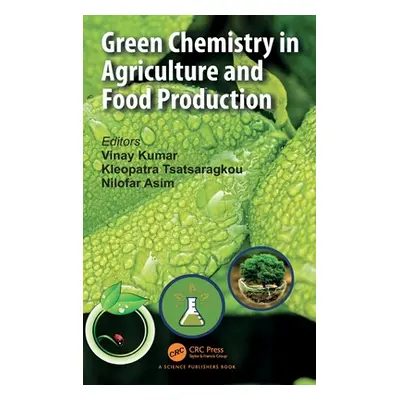 "Green Chemistry in Agriculture and Food Production" - "" ("Kumar Vinay")(Pevná vazba)