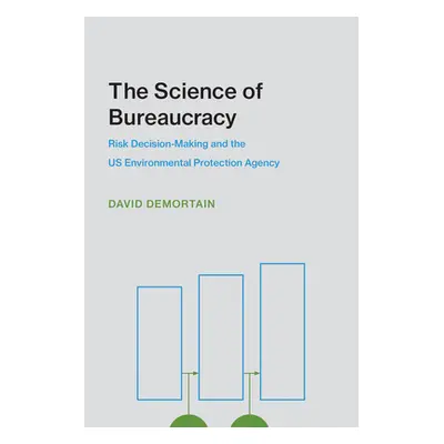 "The Science of Bureaucracy: Risk Decision-Making and the Us Environmental Protection Agency" - 