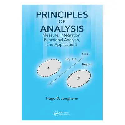 "Principles of Analysis: Measure, Integration, Functional Analysis, and Applications" - "" ("Jun