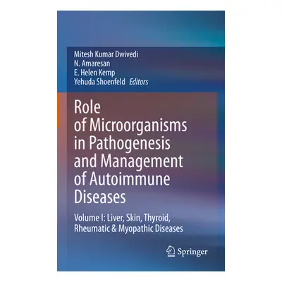 "Role of Microorganisms in Pathogenesis and Management of Autoimmune Diseases: Volume I: Liver, 