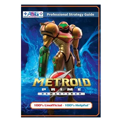 "Metroid Prime Remastered Strategy Guide Book (Full Color): 100% Unofficial - 100% Helpful Walkt