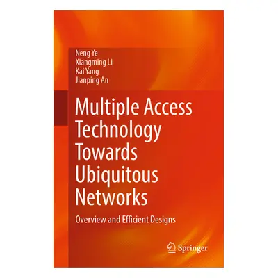 "Multiple Access Technology Towards Ubiquitous Networks: Overview and Efficient Designs" - "" ("