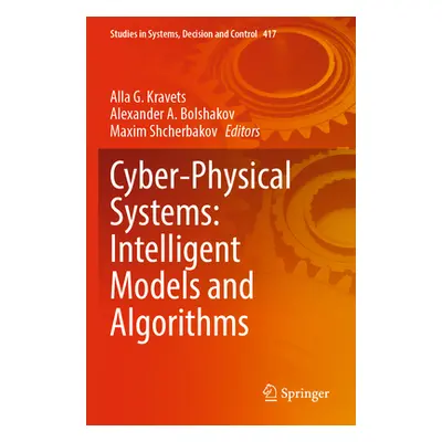 "Cyber-Physical Systems: Intelligent Models and Algorithms" - "" ("Kravets Alla G.")(Paperback)