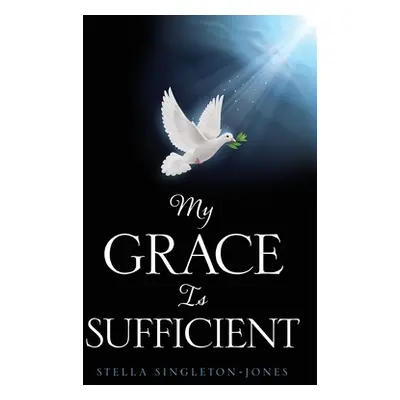 "My Grace Is Sufficient" - "" ("Singleton-Jones Stella")(Paperback)