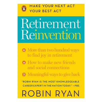 "Retirement Reinvention: Make Your Next Act Your Best Act" - "" ("Ryan Robin")(Paperback)