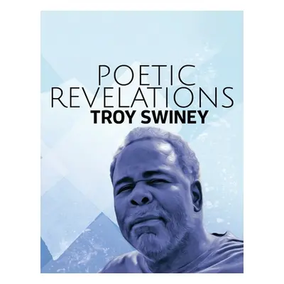 "Poetic Revelations" - "" ("Swiney Troy")(Paperback)