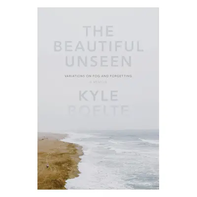 "The Beautiful Unseen: A Memoir" - "" ("Boelte Kyle")(Paperback)