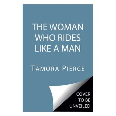 "The Woman Who Rides Like a Man" - "" ("Pierce Tamora")(Pevná vazba)