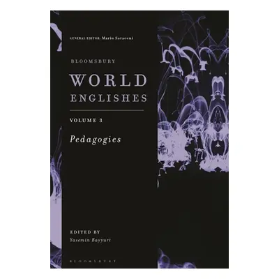 "Bloomsbury World Englishes Volume 3: Pedagogies" - "" ("Bayyurt Yasemin")(Paperback)