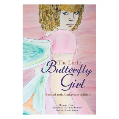 "The Little Butterfly Girl: Revised Tenth Anniversary Edition" - "" ("Brown Brooke")(Paperback)