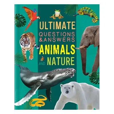 "Ultimate Questions & Answers: Animals and Nature" - "" ("Autumn Publishing")(Pevná vazba)