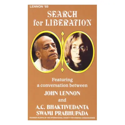 "Search for Liberation" - "Featuring a Conversation between John Lennon and Swami Bhaktivedanta"